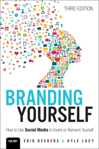 branding yourself: how to use social media to invent or reinvent yourself 3rd edition erik deckers; kyle