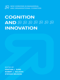 cognition and innovation new horizons in managerial and organizational cognition 1st edition kristian j.
