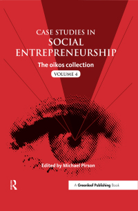 case studies in social entrepreneurship the oikos collection volume 4 1st edition michael pirson 1783530693,