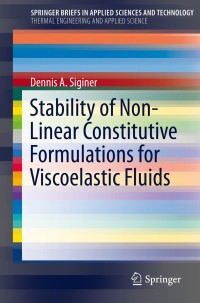 stability of non linear constitutive formulations for viscoelastic fluids 1st edition dennis a. siginer