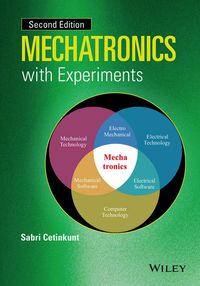 mechatronics with experiments 2nd edition sabri cetinkunt 1118802462, 1118802411, 9781118802465,