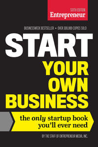 start your own business  the only startup book you'll ever need 6th edition the staff of entrepreneur media