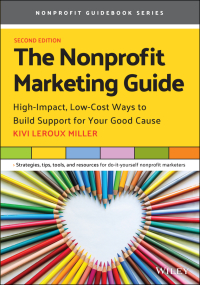 the nonprofit marketing guide high impact low cost ways to build support for your good cause 2nd edition