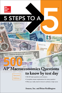 mcgraw hills 5 steps to a 5 500 ap macroeconomics questions to know by test day 1st edition anaxos inc,