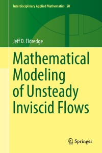 mathematical modeling of unsteady inviscid flows 1st edition jeff d. eldredge 3030183181, 303018319x,