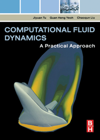 computational fluid dynamics a practical approach 1st edition jiyuan tu, jiyuan tu, guan heng yeoh, chaoqun