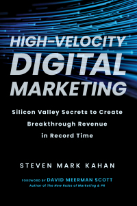 high velocity digital marketing silicon valley secrets to create breakthrough revenue in record time 1st