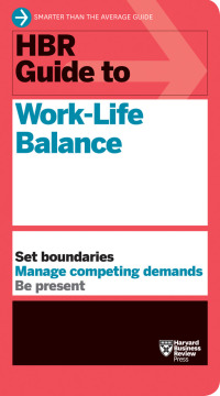 hbr guide to work life balance 1st edition harvard business review, stewart d. friedman, elizabeth grace