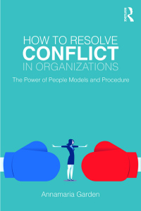 how to resolve conflict in organizations the power of people models and procedure 1st edition annamaria