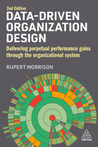 data driven organization design delivering perpetual performance gains through the organizational system
