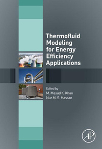 thermofluid modeling for energy efficiency applications 1st edition m. masud k. khan, nur m. s. hassan