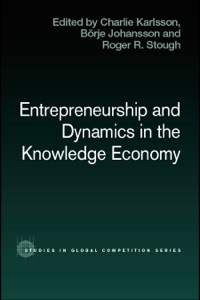 entrepreneurship and dynamics in the knowledge economy 1st edition borje johansson , charlie karlsson ,