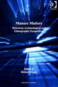 manure matters historical archaeological and ethnographic perspectives 1st edition dr richard jones