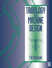 tribology in machine design 1st edition tadeusz stolarski 0750636238, 9780750636230, 9780080519678