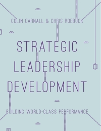 strategic leadership development  building world class performance 1st edition colin carnall , chris roebuck