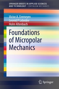 foundations of micropolar mechanics 1st edition victor a. eremeyev, leonid p. lebedev, holm altenbach