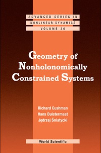 geometry of nonholonomically constrained systems volume 26 1st edition richard h. cushman 9814289485,