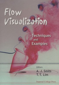 flow visualization techniques and examples 1st edition a. j. smits, t. t. lim 1860941931, 1848160364,