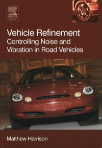 vehicle refinement: controlling noise and vibration in road vehicles 1st edition matthew harrison 0750661291,