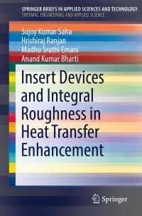 insert devices and integral roughness in heat transfer enhancement 1st edition sujoy kumar saha, hrishiraj