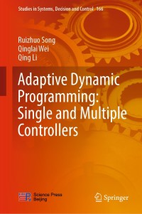 adaptive dynamic programming single and multiple controllers 1st edition ruizhuo song, qinglai wei, qing li