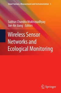 wireless sensor networks and ecological monitoring 1st edition subhas c mukhopadhyay, joe air jiang