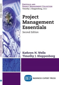 project management essentials 2nd edition kathryn n wells , timothy j kloppenborg 1948976390, 1948976404,
