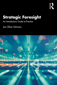 strategic foresight 1st edition jan oliver schwarz 1032299215, 1000895580, 9781032299211, 9781000895582