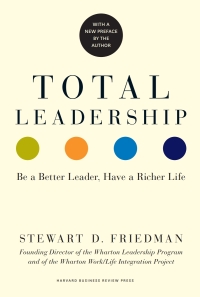 total leadership be a better leader have a richer life 1st edition stewart friedman 1422103285, 1625274424,