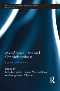 microfinance debt and over indebtedness juggling with money 1st edition isabelle guérin , solène