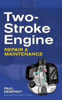 two stroke engine repair and maintenance 1st edition paul dempsey 0071625399, 9780071625395