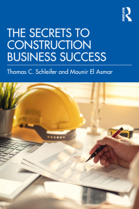 the secrets to construction business success 1st edition thomas c. schleifer , mounir el asmar 1032135107,