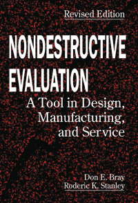 nondestructive evaluation a tool in design manufacturing, and service 1st edition don e. bray, roderick k.