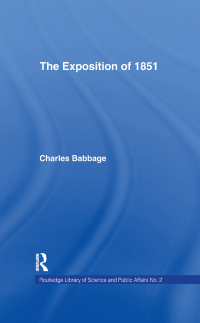 exposition of 1851 1st edition charles babbage 1138969427, 1136958258, 9781138969421, 9781136958250