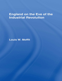 england on the eve of industrial revolution 1st edition louis w. moffit 0714613452, 1136235086,