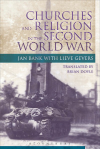 churches and religion in the second world war 1st edition jan bank, lieve gevers 1845204832, 1472504798,