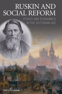 ruskin and social reform  ethics and economics in the victorian age 1st edition gill cockram 1845113497,