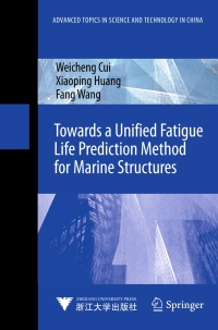 towards a unified fatigue life prediction method for marine structures 1st edition weicheng cui, xiaoping