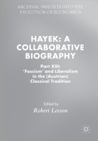 hayek a collaborative biography part xiii fascism and liberalism in the austrian classical tradition 1st