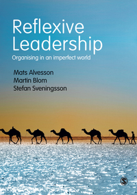 reflexive leadership organising in an imperfect world 1st edition mats alvesson , martin blom , stefan