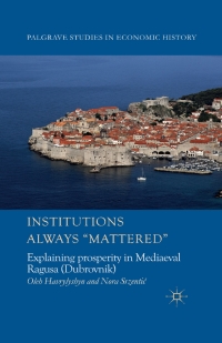institutions always mattered explaining prosperity in mediaeval ragusa 1st edition o. havrylyshyn, nora