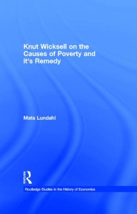 knut wicksell on the causes of poverty and its remedy 1st edition mats lundahl 0415344271, 1134287739,