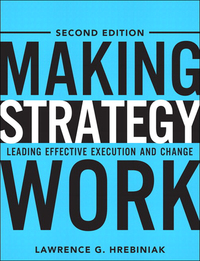 making strategy work leading effective execution and change 2nd edition lawrence g. hrebiniak 0133092577,