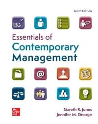 essentials of contemporary management 10th edition gareth r. jones, jennifer george 1264124341, 1265450897,