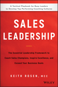 sales leadership the essential leadership framework to coach sales champions inspire excellence and exceed