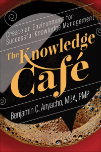 the knowledge café create an environment for successful knowledge management 1st edition benjamin anyacho