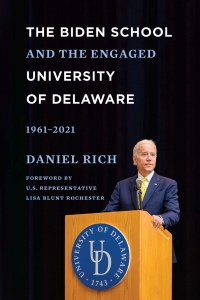 the biden school and the engaged university of delaware 1961-2021 1st edition daniel rich 1644532956,