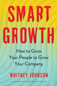 smart growth how to grow your people to grow your company 1st edition whitney johnson 1647821150, 1647821169,