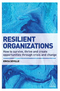 resilient organizations how to survive thrive and create opportunities through crisis and change 1st edition