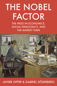 the nobel factor the prize in economics social democracy and the market turn 1st edition avner offer, gabriel